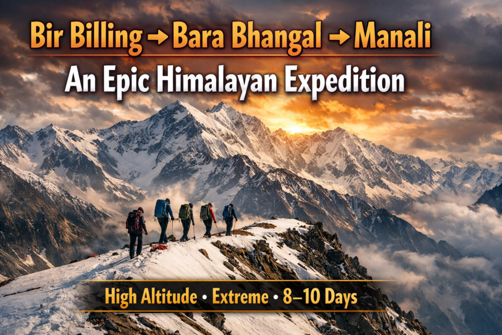 Bir Billing to Bara Bhangal to Manali Trek – Route, Itinerary & Complete Guide